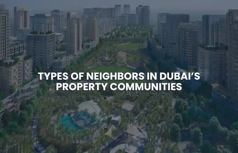 Types of Neighbors in Dubai’s Property Communities