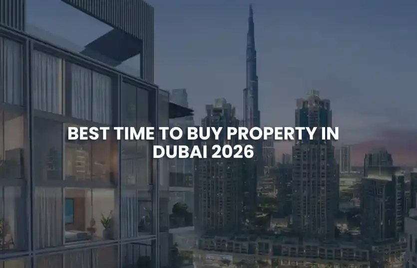 Best Time to Buy Property in Dubai 2026