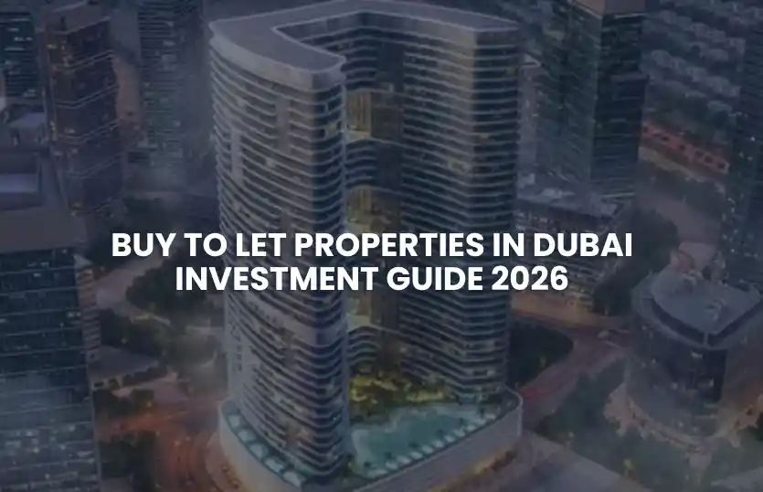 Buy to Let Properties in Dubai – Investment Guide 2026