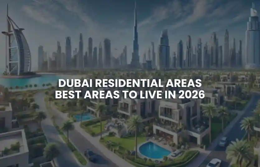 Dubai Residential Areas: Best Areas to Live in 2026