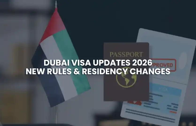 Dubai Visa Updates 2026 | New Rules & Residency Changes