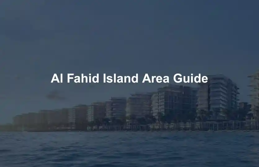 Al Fahid Island Area Guide