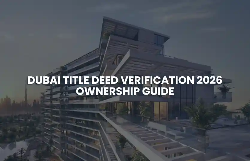 Dubai Title Deed Verification: Ownership Guide 2026 