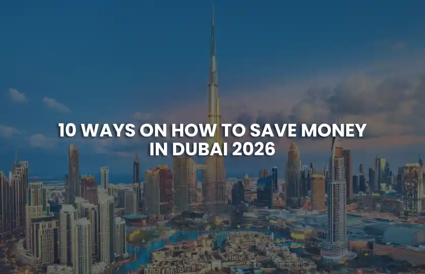 10 Ways on How to Save Money in Dubai 2026