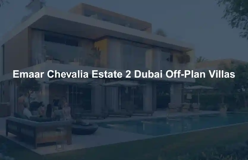 Emaar Chevalia Estate 2 Dubai OffPlan Villas
