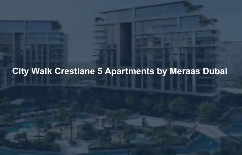 City Walk Crestlane 5 Apartments by Meraas Dubai