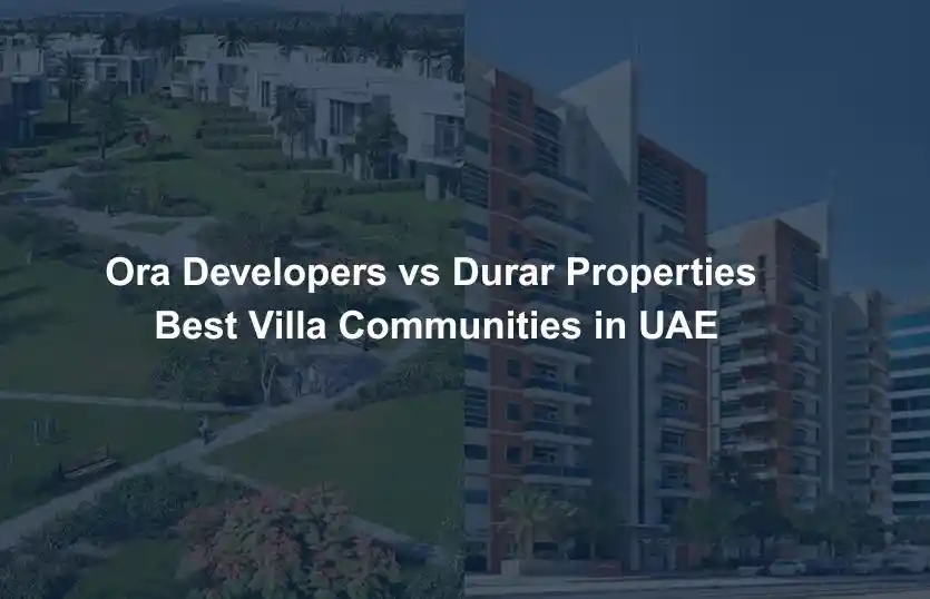 Ora Developers vs Durar Properties Best Villa Communities in UAE
