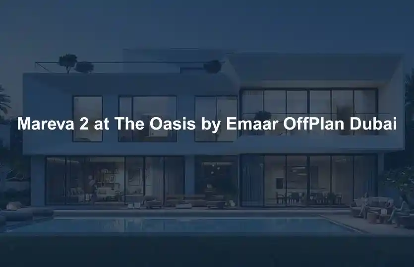 Mareva 2 at The Oasis by Emaar OffPlan Dubai
