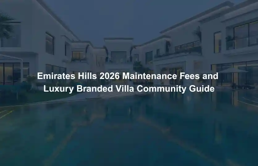 Emirates Hills 2026 Maintenance Fees and Luxury Branded Villa Community Guide