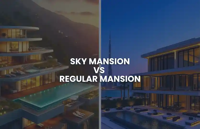 Sky Mansion Vs Regular Mansion: Dubai Guide