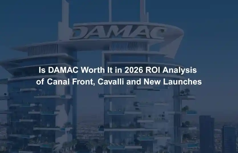 Is DAMAC Worth It in 2026 ROI Analysis of Canal Front Cavalli and New Launches