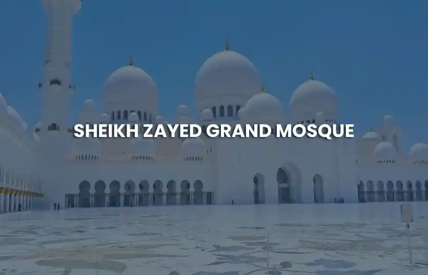 Sheikh Zayed Grand Mosque: The Icon of Islamic Art