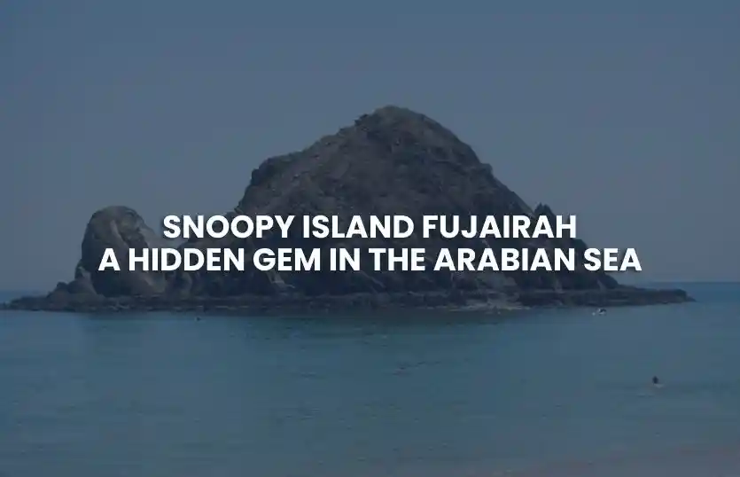 Snoopy Island Fujairah: A Hidden Gem in the Arabian Sea