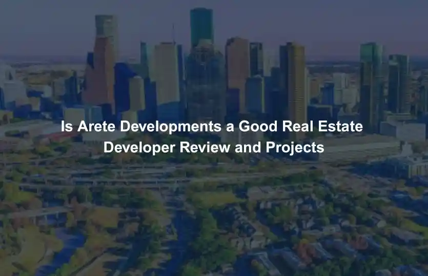 Is Arete Developments a Good Real Estate Developer Review and Projects