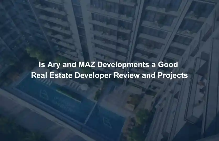 Is Ary and MAZ Developments a Good Real Estate Developer Review and Projects