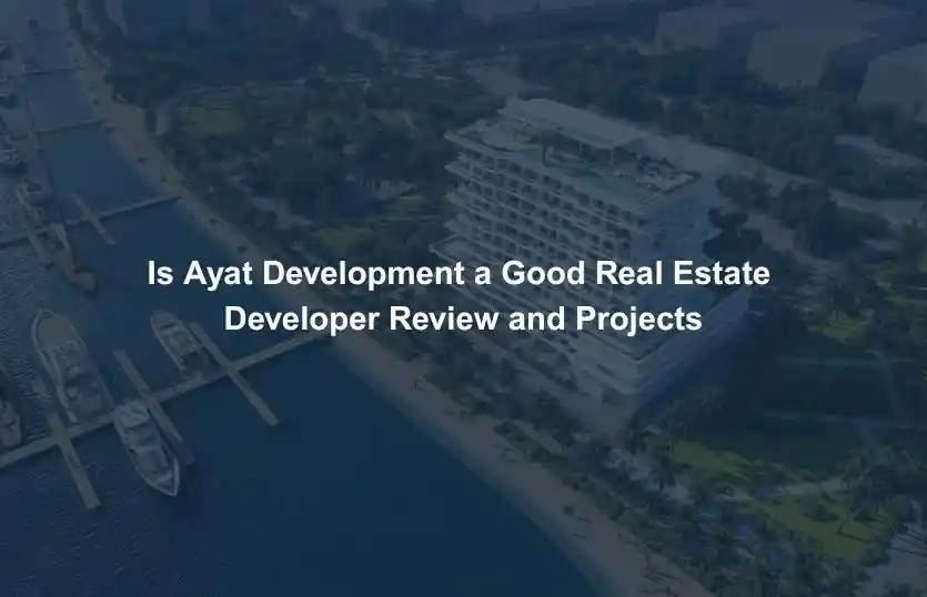 Is Ayat Development a Good Real Estate Developer Review and Projects