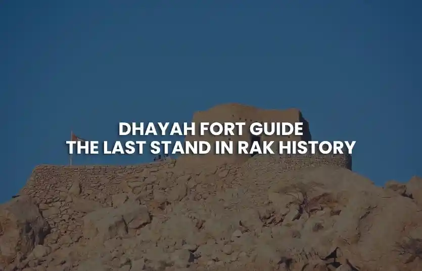 Dhayah Fort Guide: The Last Stand in Ras Al Khaimah History