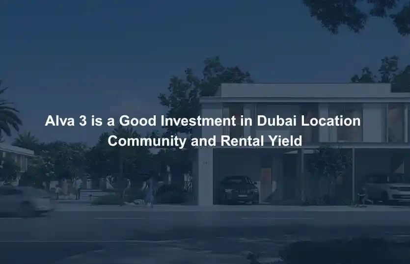 Alva 3 is a Good Investment in Dubai Location Community and Rental Yield