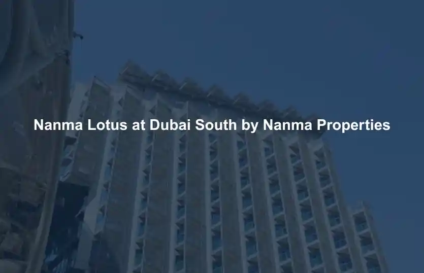 Nanma Lotus Dubai South Price Payment Plan and ROI