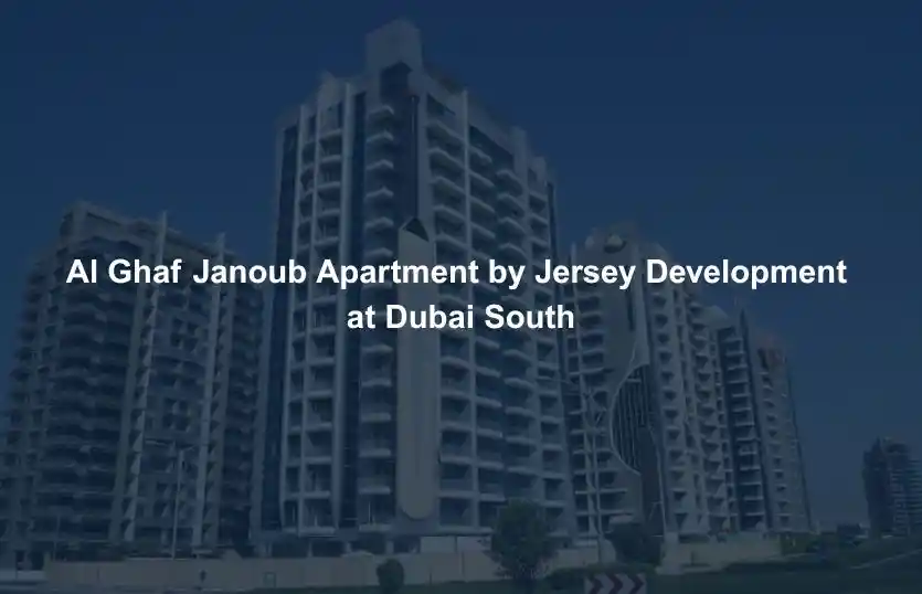 Al Ghaf Janoub Dubai South Jersey Development Review