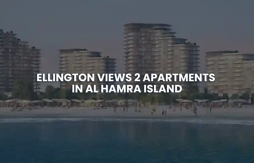 Waterfront Living at Ellington Views 2 RAK