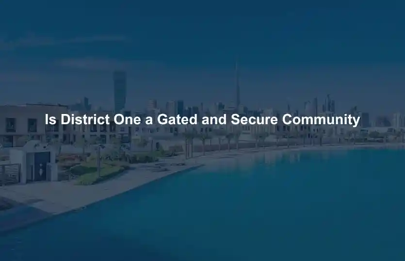 Is District One a Gated and Secure Community