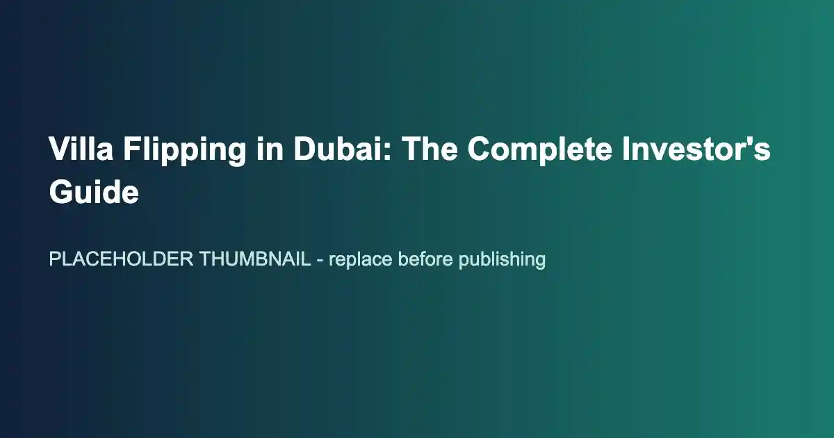 Villa Flipping in Dubai: The Complete Investor's Guide