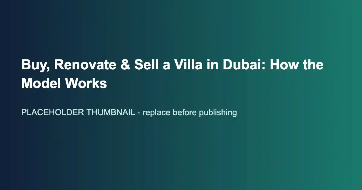 Buy, Renovate & Sell a Villa in Dubai: How the Model Works